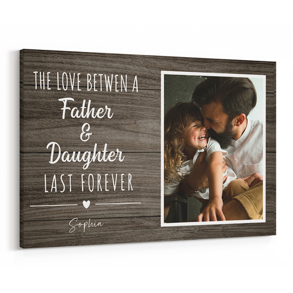 The Love Between A Father And Daughter Last Forever Custom Canvas Print