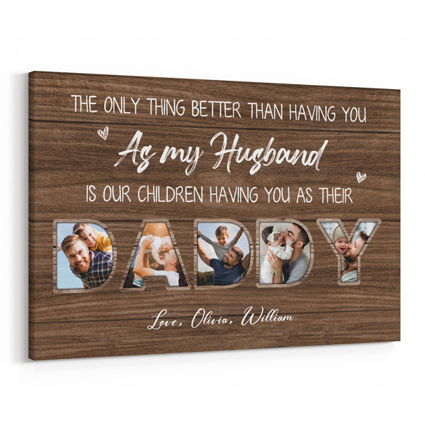 "The Only Thing Better Than Having You As My Husband" Custom Photo Canvas Print