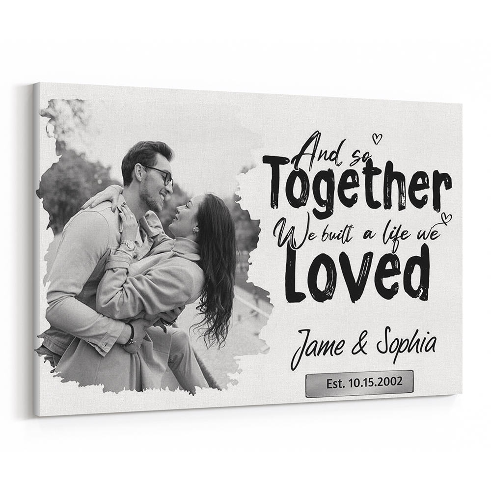 B&W “And So Together We Build A Life We Loved” Custom Photo Canvas Print