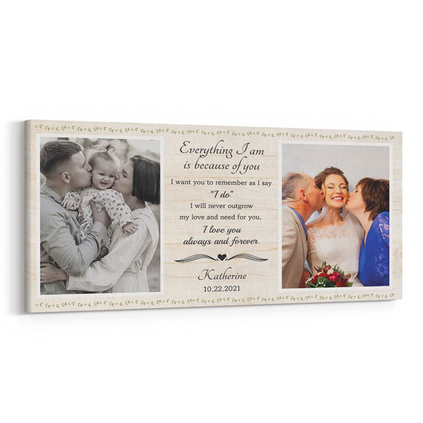 Everything I am is Because Of You Custom Photo Canvas Print
