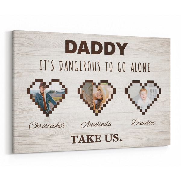 Daddy - It‘s Dangerous To Go Alone - Custom Photo And Text Canvas Print