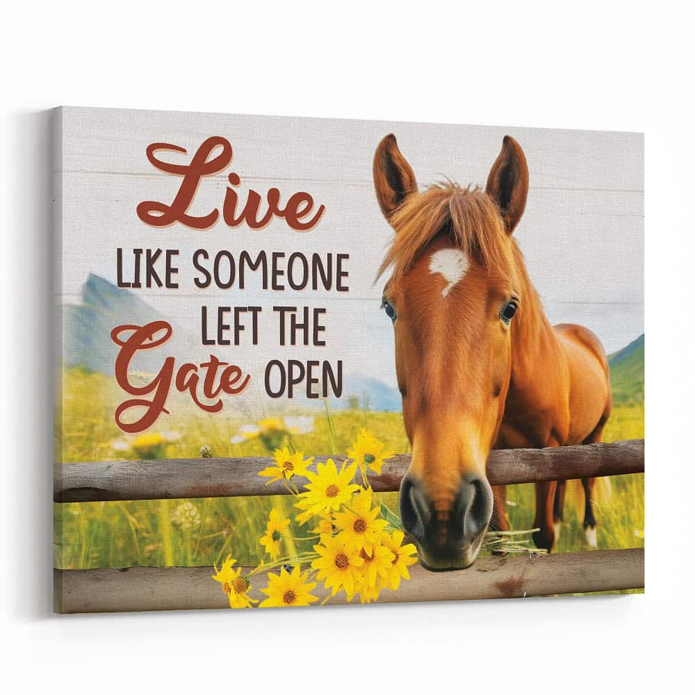 “Live Like Someone Left The Gate Open” Horse Canvas Print
