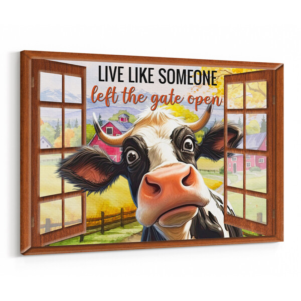 Live Like Someone Left The Gate Open Funny Cow Canvas Print