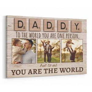 Daddy To The World You Are One Person But To Us You Are The World Photo Canvas Print
