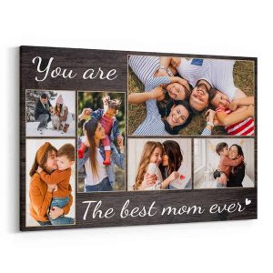 You Are The Best Mom Ever Custom Photo Collage Canvas Print
