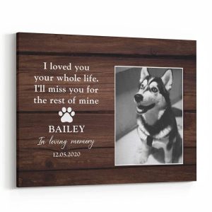 I Loved You Your Whole Life Memorial Canvas for Dog - Personlized Christmas Photo Gifts
